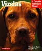 Vizslas (Complete Pet Owner's Manuals) 0764103210 Book Cover