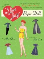 I Love Lucy Paper Dolls: The Authentic Collection of Lucy's Best-Loved Outfits and Accessories 0762418281 Book Cover