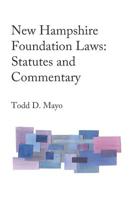New Hampshire Foundation Laws: Statutes and Commentary 0578444461 Book Cover