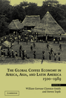 The Global Coffee Economy in Africa, Asia, and Latin America, 1500-1989 0521521726 Book Cover