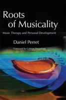 Roots of Musicality: Music Therapy and Personal Development 1843103362 Book Cover