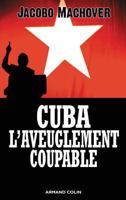 Cuba : L'Aveuglement coupable - Les compagnons de la barbarie 2200350481 Book Cover