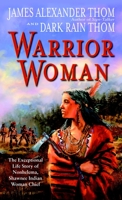 Warrior Woman: The Exceptional Life Story of Nonhelema, Shawnee Indian Woman Chief 0345445546 Book Cover