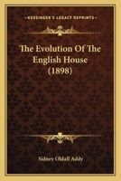 The Evolution of the English House 1015912737 Book Cover