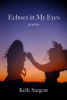Echoes in My Eyes 1639804986 Book Cover