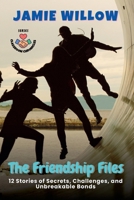 The Friendship Files: 12 Stories of Secrets, Challenges, and Unbreakable Bonds (Classroom Chronicles) B0FH1BV2NS Book Cover