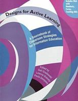 Designs for Active Learning: A Sourcebook of Classroom Strategies for Information Education 0838979467 Book Cover