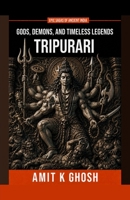 Tripurari: Gods, Demons, and Timeless Legends B0H9GCQPV3 Book Cover