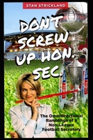 Don’t Screw Up Hon. Sec.: The Omnidirectional Ramblings Of A Non-League Football Secretary B08QSBV2G8 Book Cover