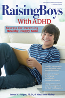 Raising Boys With ADHD: Secrets for Parenting Healthy, Happy Sons 1593638620 Book Cover