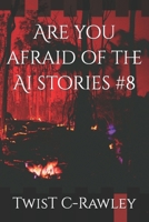 Are you afraid of the Ai stories #8 B0CP8NXRSZ Book Cover
