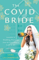 The COVID Bride: Lessons in Wedding Planning from the Girl Who's Seen It All 1544526938 Book Cover