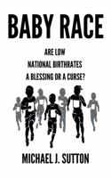 Baby Race: Are Low National Birthrates a Blessing or a Curse? 1763582248 Book Cover
