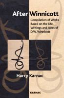 After Winnicott: Compilation of Works Based on the Life, Writings and Ideas of D.W. Winnicott 1855755068 Book Cover