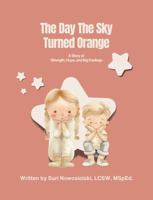 The Day The Sky Turned Orange: A Story of Strength, Hope, and Big Feelings B0DTQ8WJDW Book Cover