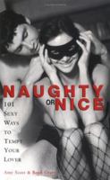 Naughty or Nice: 101 Sexy Ways to Tempt Your Lover 1570719373 Book Cover