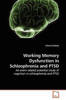 Working Memory Dysfunction in Schizophrenia and PTSD: An event related potential study of cognition in schizophrenia and PTSD 363924155X Book Cover