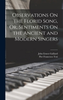 Observations On The Florid Song: Or Sentiments On The Ancient And Modern Singers 1016586736 Book Cover
