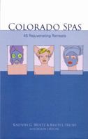 Colorado Spas: 45 Rejuvenating Retreats 1555916406 Book Cover