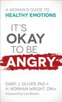 It's Okay to Be Angry: A Woman's Guide to Healthy Emotions 0800729536 Book Cover