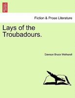 Lays of the Troubadours. 1241031428 Book Cover