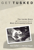 Get Tusked: The Inside Story of Fleetwood Mac's Most Anticipated Album 1493059831 Book Cover