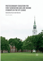 Postsecondary Education for First-Generation and Low-Income Students in the Ivy League: Navigating Policy and Practice 3319634550 Book Cover