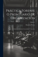 Práctica Forense O Prontuario De Organización: Y Procedimientos Judiciales Concordados Y Anotados; Volume 3 (Spanish Edition) 1022831569 Book Cover