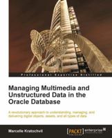 Managing Multimedia and Unstructured Data in the Oracle Database 1849686920 Book Cover
