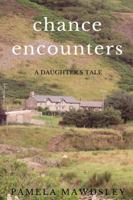 Chance Encounters A Daughter's Tale 0244054568 Book Cover