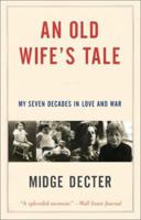An Old Wife's Tale: My Seven Decades in Love and War 0060989009 Book Cover
