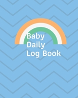 Baby Daily log Book: Tracker for Newborns,Keep Track of Sleep, Feed, Diapers, Activities 1674779275 Book Cover
