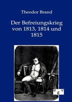 Der Befreiungskrieg Von 1813, 1814 Und 1815 3863826965 Book Cover