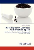 Black Pepper in Diarrhoea and Intestinal Spasm 3659327409 Book Cover