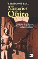 Los misterios de Quito: Pesquisas detectivescas de Fray Hugo de Guajardo, monje franciscano (Spanish Edition) B0CLR6PC97 Book Cover