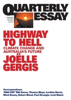 Highway to Hell: Climate Change and Australia's Future; Quarterly Essay 94 1760644390 Book Cover