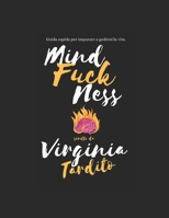 Mindfuckness: Guida rapida per imparare a godersi la vita (Italian Edition) B0DVS2MP1D Book Cover