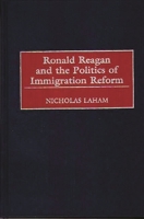 Ronald Reagan and the Politics of Immigration Reform 0275967239 Book Cover