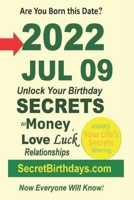 Born 2022 Jul 09? Your Birthday Secrets to Money, Love Relationships Luck: Fortune Telling Self-Help: Numerology, Horoscope, Astrology, Zodiac, Destiny Science, Metaphysics B09SNSKFVB Book Cover