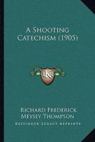 A Shooting Catechism 1165916908 Book Cover
