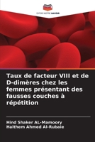 Taux de facteur VIII et de D-dimères chez les femmes présentant des fausses couches à répétition (French Edition) 6202419520 Book Cover