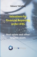Valuations for Financial Reporting under IFRS: Real Estate and Other Tangible Assets 1655106368 Book Cover