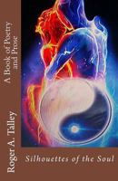 Silhouettes of the Soul: A Book of Poetry and Prose 1456455990 Book Cover