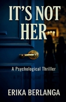 It's Not Her: A Gripping Psychological Thriller About a Stolen Identity and the Sister Who Knows the Truth B0H5X99JLP Book Cover