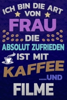 Ich bin die Art von Frau die absolut zufrieden ist mit Kaffee und FILME: Punktkariertes Papier Bullet Journal Notizheft Skizzenbuch Tagebuch Gepunktete Seiten Dot Grid Notebook 1651152446 Book Cover