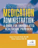 Medication Administration: A Guide for Unregulated Healthcare Providers 0228812003 Book Cover