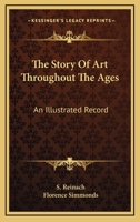 The story of art throughout the ages; an illustrated record 9353971438 Book Cover