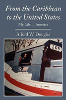 From the Caribbean to the United States: My Life in America 0595532276 Book Cover