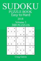 300 Easy to Hard Sudoku Puzzle Book 2018 1986957896 Book Cover