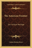 The American Frontier; Our Unique Heritage 0548438102 Book Cover